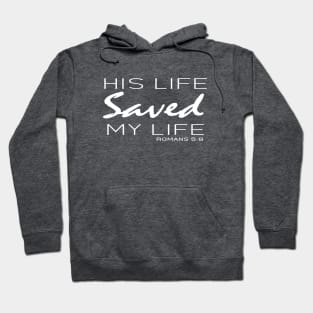 His Live Saved My Live - Romans 5:8 | Bible Quotes Hoodie